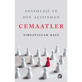 Sosyoloji ve Din Açısından Cemaatler-Sıbğatullah Kaya