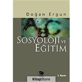 SOSYOLOJI VE EĞİTİM - DOĞAN ERGUN
