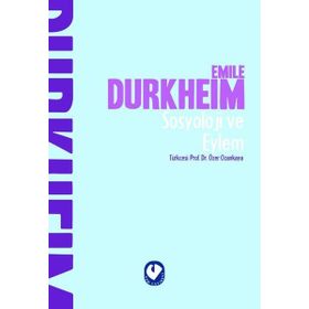 Sosyoloji ve Eylem - Emile Durkheim - Cem Yayınevi