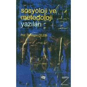Sosyoloji ve Metodoloji Yazıları - Nilgün Çelebi