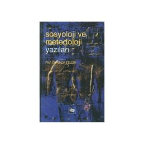Sosyoloji ve Metodoloji Yazıları - Nilgün Çelebi