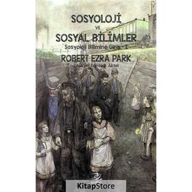 Sosyoloji ve Sosyal Bilimler - Robert Ezra Park