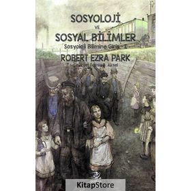 Sosyoloji ve Sosyal Bilimler - Robert Ezra Park