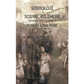 Sosyoloji ve Sosyal Bilimler - Robert Ezra Park