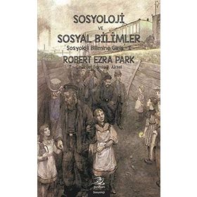 Sosyoloji ve Sosyal Bilimler - Robert Ezra Park