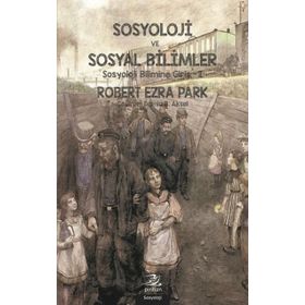 Sosyoloji ve Sosyal Bilimler - Robert Ezra Park