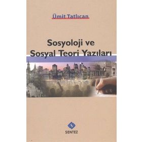 SOSYOLOJI VE SOSYAL TEORI YAZILARI - ÜMİT TATLICAN
