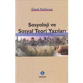 SOSYOLOJI VE SOSYAL TEORI YAZILARI - ÜMİT TATLICAN