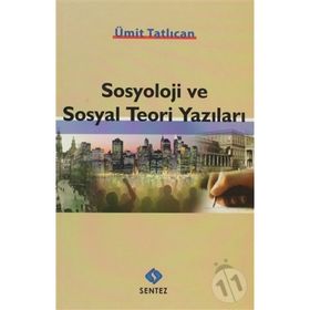 SOSYOLOJI VE SOSYAL TEORI YAZILARI - ÜMİT TATLICAN