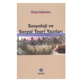 SOSYOLOJI VE SOSYAL TEORI YAZILARI - ÜMİT TATLICAN
