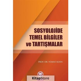 Sosyolojide Temel Bilgiler ve Tartışmalar - Yümni Sezen