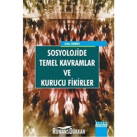 Sosyolojide Temel Kavramlar ve Kurucu Fikirler - Zafer Durdu