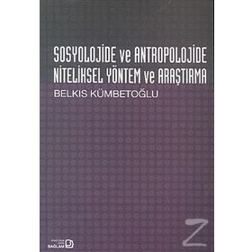 Sosyolojide ve Antropolojide Niteliksel Yöntem ve Araştırma - Belkıs Kümbetoğlu