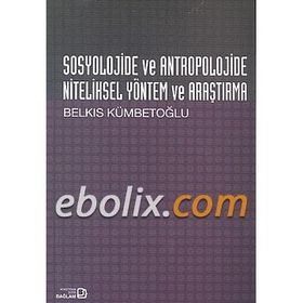 Sosyolojide ve Antropolojide Niteliksel Yöntem ve Araştırma - Belkıs Kümbetoğlu