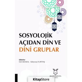 Sosyolojik Açıdan Din Ve Dini Gruplar - Kolektif