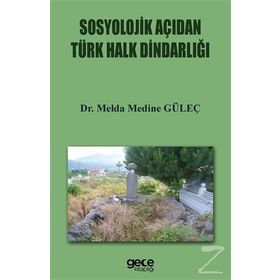 Sosyolojik Açıdan Türk Halkın Dindarlığı - Melda Medine Güleç