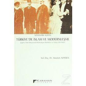 Sosyolojik Açıdan Türkiye’de İslam ve Modernleşme - Abdullah Alperen