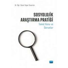 Sosyolojik Araştırma Pratiği Temel Konu ve Sorunlar - Yaşar Suveren - Nobel Akademik Yayıncılık