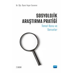 Sosyolojik Araştırma Pratiği Temel Konu ve Sorunlar - Yaşar Suveren - Nobel Akademik Yayıncılık