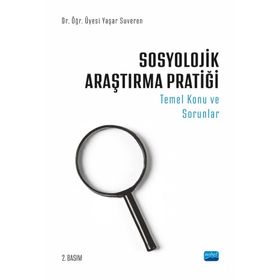 Sosyolojik Araştırma Pratiği Temel Konu ve Sorunlar - Yaşar Suveren - Nobel Akademik Yayıncılık