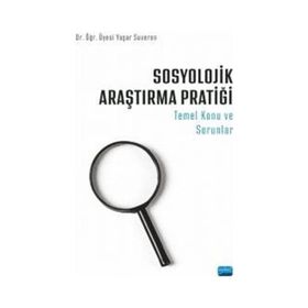 Sosyolojik Araştırma Pratiği Temel Konu ve Sorunlar - Yaşar Suveren - Nobel Akademik Yayıncılık