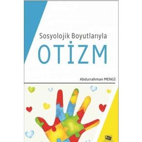 Sosyolojik Boyutlarıyla Otizm - Abdurrahman Mengi
