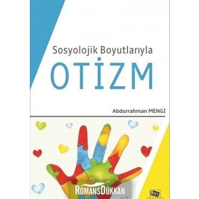 Sosyolojik Boyutlarıyla Otizm - Abdurrahman Mengi