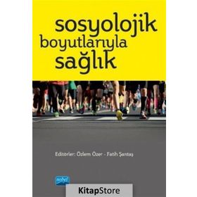 Sosyolojik Boyutlarıyla Sağlık - Kollektif - Nobel Yayın Dağıtım