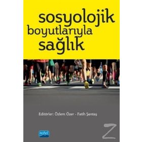 Sosyolojik Boyutlarıyla Sağlık - Kollektif - Nobel Yayın Dağıtım