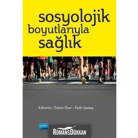 Sosyolojik Boyutlarıyla Sağlık - Kollektif - Nobel Yayın Dağıtım
