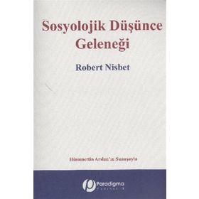 SOSYOLOJIK DÜŞÜNCE GELENEĞI - ROBERT NISBET