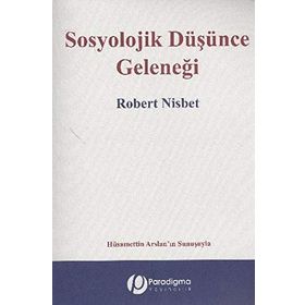 SOSYOLOJIK DÜŞÜNCE GELENEĞI - ROBERT NISBET