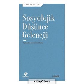 SOSYOLOJIK DÜŞÜNCE GELENEĞI - ROBERT NISBET