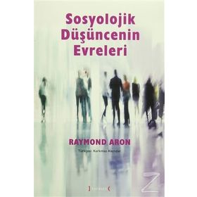 Sosyolojik Düşüncenin Evreleri - Raymond Aron