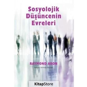 Sosyolojik Düşüncenin Evreleri - Raymond Aron
