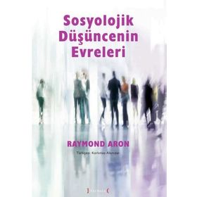Sosyolojik Düşüncenin Evreleri - Raymond Aron