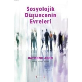 Sosyolojik Düşüncenin Evreleri - Raymond Aron