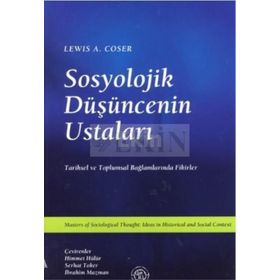 SOSYOLOJIK DÜŞÜNCENİN USTALARI TARIHSEL VE TOPLUMSAL BAĞLAMLARINDA FIKIRLER - LEWIS A. COSER