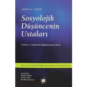 SOSYOLOJIK DÜŞÜNCENİN USTALARI TARIHSEL VE TOPLUMSAL BAĞLAMLARINDA FIKIRLER - LEWIS A. COSER