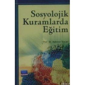 SOSYOLOJIK KURAMLARDA EĞİTİM - MAHMUT TEZCAN