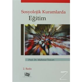SOSYOLOJIK KURAMLARDA EĞİTİM - MAHMUT TEZCAN