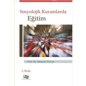 SOSYOLOJIK KURAMLARDA EĞİTİM - MAHMUT TEZCAN