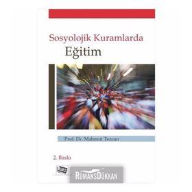 SOSYOLOJIK KURAMLARDA EĞİTİM - MAHMUT TEZCAN