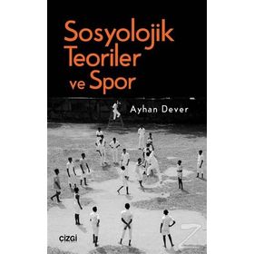 Sosyolojik Teoriler ve Spor - Ayhan Dever