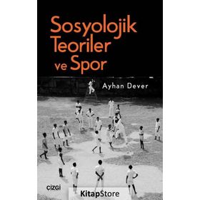 Sosyolojik Teoriler ve Spor - Ayhan Dever