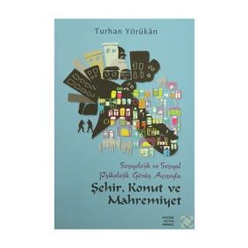Sosyolojik ve Sosyal Psikolojik Görüş Açısından Şehir, Konut ve Mahremiyet - Turhan Yörükan