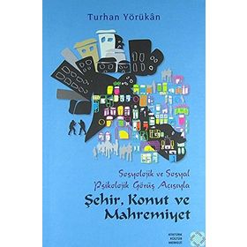 Sosyolojik ve Sosyal Psikolojik Görüş Açısından Şehir, Konut ve Mahremiyet - Turhan Yörükan
