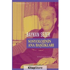 Sosyolojinin Ana Başlıkları - Baykan Sezer