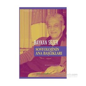 Sosyolojinin Ana Başlıkları - Baykan Sezer
