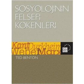 Sosyolojinin Felsefi Kökenleri - Ted Benton